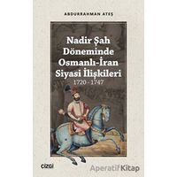 Nadir Şah Döneminde Osmanlı-İran Siyasi İlişkileri 1720 - 1747