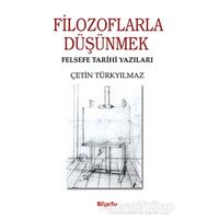 Filozoflarla Düşünmek - Felsefe Tarihi Yazıları - Çetin Türkyılmaz - BilgeSu Yayıncılık