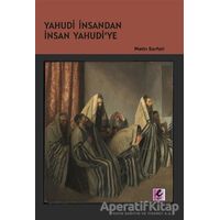 Yahudi İnsandan İnsan Yahudi’ye - Metin Sarfati - Efil Yayınevi