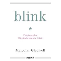 Blink - Düşünmeden Düşünebilmenin Gücü - Malcolm Gladwell - MediaCat Kitapları