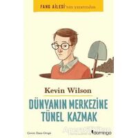 Dünyanın Merkezine Tünel Kazmak - Kevin Wilson - Domingo Yayınevi