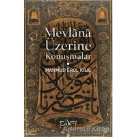 Mevlana Üzerine Konuşmalar - Mahmud Erol Kılıç - Sufi Kitap