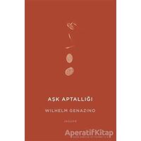 Aşk Aptallığı - Wilhelm Genazino - Jaguar Kitap