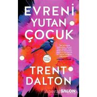 Evreni Yutan Çocuk - Trent Dalton - Salon Yayınları