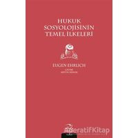 Hukuk Sosyolojisinin Temel İlkeleri - Eugen Ehrlich - Pinhan Yayıncılık