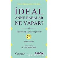 İdeal Anne Babalar Ne Yapar? - Erica Reischer - Salon Yayınları