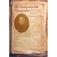 Bir İmparatorluk Biyografisi - Christine M. Philliou - İş Bankası Kültür Yayınları