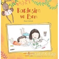 Kardeşim ve Ben - Büşra Çakmak - İş Bankası Kültür Yayınları