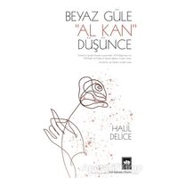 Beyaz Güle Al Kan Düşünce - Halil Delice - Ötüken Neşriyat