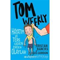 Tom Weekly: Hayatım ve Ters Giden Diğer Olaylar - Tristan Bancks - Epsilon Yayınevi