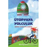 Ütopyaya Yolculuk - Şöhret Doğruyol Sağbaş - Epsilon Yayınevi