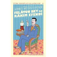 Felatun Bey ile Rakım Efendi - Ahmet Mithat Efendi - İş Bankası Kültür Yayınları