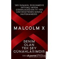 Malcolm X - Benim Olan Tek Şey Günahlarımdır - Özcan Şahin - Destek Yayınları