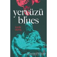 Yeryüzü Blues - Kadir Daniş - Ketebe Yayınları