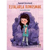 Eşyalarla Konuşmak - Ayşegül Kocabıçak - İthaki Çocuk Yayınları