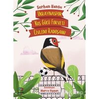Ukraynaspor Kuş Gücü Forveti Civledo Radoşanu - Serhan Kansu - İthaki Çocuk Yayınları