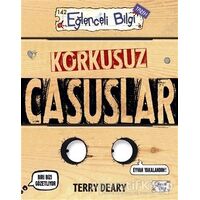Korkusuz Casuslar - Terry Deary - Eğlenceli Bilgi Yayınları