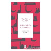 Kalbimden Kalemime - Mukaddes Çıtlak - Ketebe Yayınları