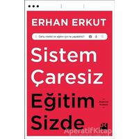 Sistem Çaresiz Eğitim Sizde - Erhan Erkut - Doğan Kitap