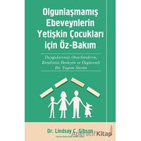 Olgunlaşmamış Ebeveynlerin Yetişin Çocukları için Öz-Bakım - Lindsay C. Gibson - Sola Unitas