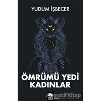 Ömrümü Yedi Kadınlar - Yudum İşbecer - Eksik Parça Yayınları
