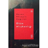Ölüm Alışkanlığı - Hasan Hüseyin Çağıran - Ketebe Yayınları