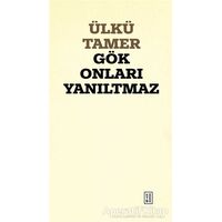 Gök Onları Yanıltmaz - Ülkü Tamer - Ketebe Yayınları
