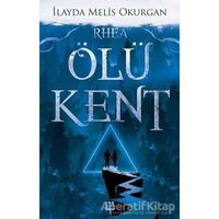 Ölü Kent 2 - Rhea - İlayda Melis Okurgan - Dokuz Yayınları