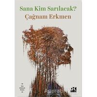 Sana Kim Sarılacak? - Çağnam Erkmen - Doğan Kitap