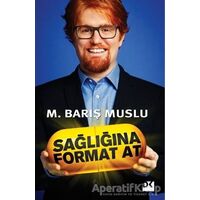 Sağlığına Format At - M. Barış Muslu - Doğan Kitap