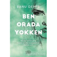 Ben Orada Yokken - Banu Demir - Nemesis Kitap