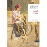 Çıkrıklar Durunca - Sadri Ertem - İthaki Yayınları