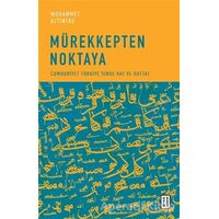Mürekkepten Noktaya - Muhammet Altıntaş - Ketebe Yayınları