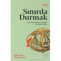 Sınırda Durmak - Bakhadir Musametov - Ketebe Yayınları