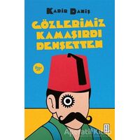 Gözlerimiz Kamaşırdı Dehşetten - Kadir Daniş - Ketebe Yayınları