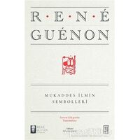 Mukaddes İlmin Sembolleri - Rene Guenon - Ketebe Yayınları
