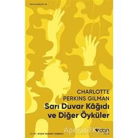 Sarı Duvar Kağıdı ve Diğer Öyküler - Charlotte Perkins Gilman - Can Yayınları