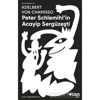 Peter Schlemihlin Acayip Sergüzeşti - Adelbert von Chamisso - Can Yayınları