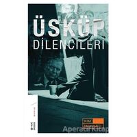Üsküp Dilencileri - Kim Mehmeti - Ketebe Yayınları