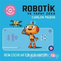 Robotik ve Yapay Zeka - Geleceğin Dahileri - Carlos Pazos - Büyülü Fener Yayınları