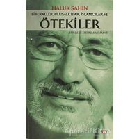 Liberaller, Ulusalcılar, İslamcılar ve Ötekiler - Haluk Şahin - Say Yayınları