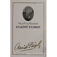 En Kötü Patron : 89 - Necip Fazıl Bütün Eserleri - Necip Fazıl Kısakürek - Büyük Doğu Yayınları