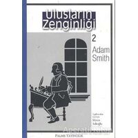 Ulusların Zenginliği 2 - Adam Smith - Palme Yayıncılık