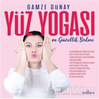 Yüz Yogası ve Güzellik Sırları - Gamze Günay - Yediveren Yayınları