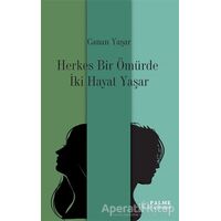 Herkes Bir Ömürde İki Hayat Yaşar - Canan Yaşar - Palme Yayıncılık