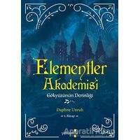 Elementler Akademisi 1 - Gökyüzünün Derinliği - Daphne Unruh - Yakamoz Yayınevi