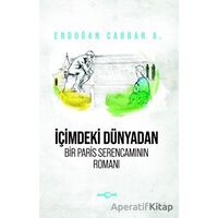 İçimdeki Dünyadan Bir Paris Serencamının Romanı - Erdoğan Cabbar A. - Akçağ Yayınları