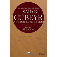 Said B. Cübeyr ve Tefsir İlmindeki Yeri - Ali Akpınar - Kitap Dünyası Yayınları