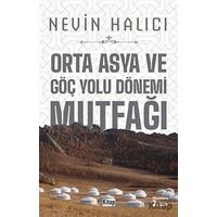 Orta Asya ve Göç Yolu Dönemi Mutfağı - Nevin Halıcı - Kitap Dünyası Yayınları