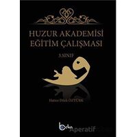 Huzur Akademisi Eğitim Çalışması 3. Sınıf - Hatice Dilek Öztürk - Beka Yayınları